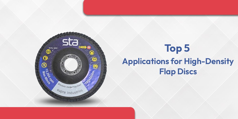 High-density STA flap disc with text “Top 5 Applications for High-Density Flap Discs” on a light geometric background.