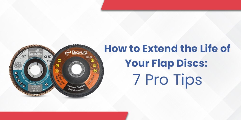 Two flap abrasive discs, one LUKAS SL70 and one Bravura Abrasives, next to the title text: "How to Extend the Life of Your Flap Discs: 7 Pro Tips."